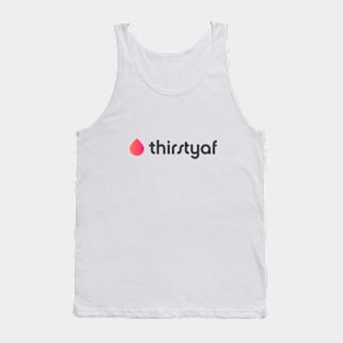 Thirsty af Tank Top